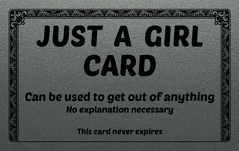 Just A Girl Excuse Card